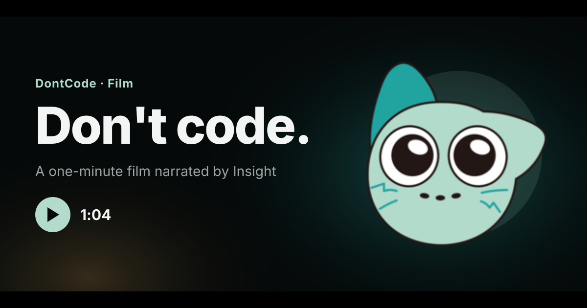 Don't code. A one-minute DontCode film narrated by Insight
