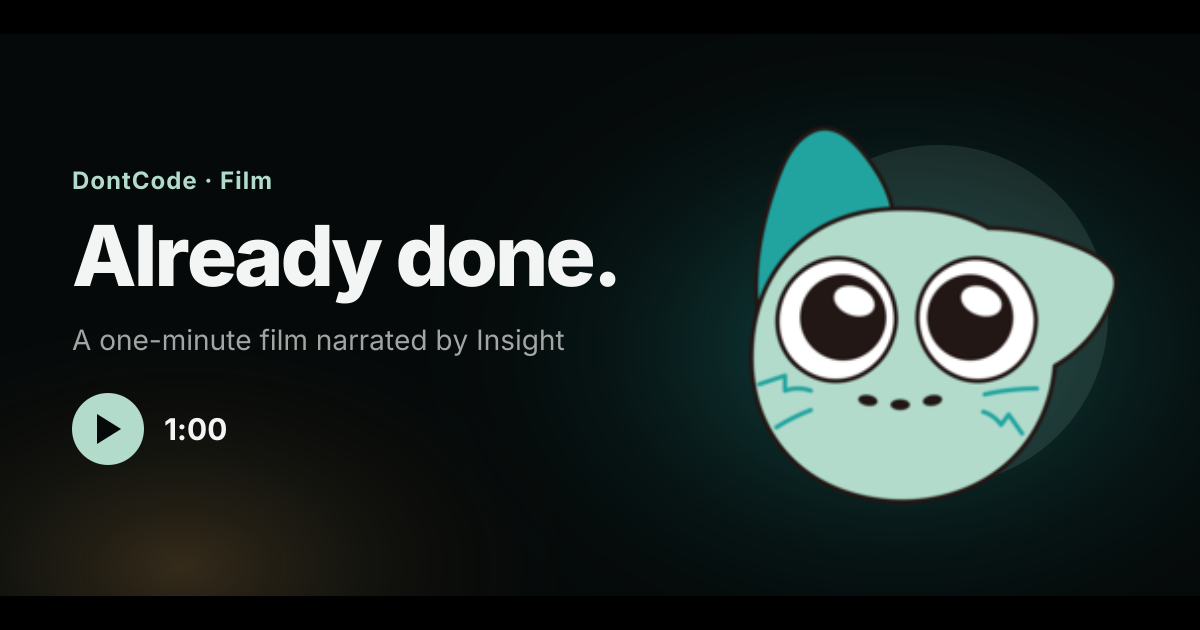 Already done. A one-minute DontCode film narrated by Insight